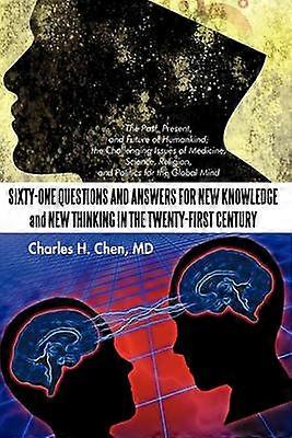 SixtyOne Questions and Answers for New Knowledge and New Thinking in the TwentyFirst Century The Past Present and Future of Humankind The Challe