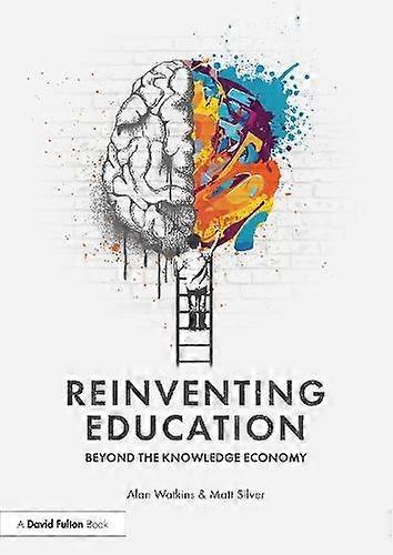 Reinventing Education Beyond The Knowledge Economy by Matt Silver Paperback