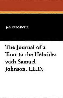The Journal of a Tour to the Hebrides with Samuel Johnson LLD