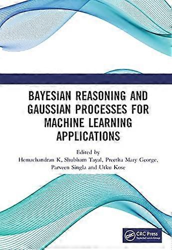 Bayesian Reasoning and Gaussian Processes for Machine Learning Applications