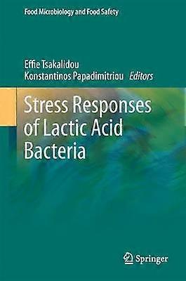 Stress Responses of Lactic Acid Bacteria