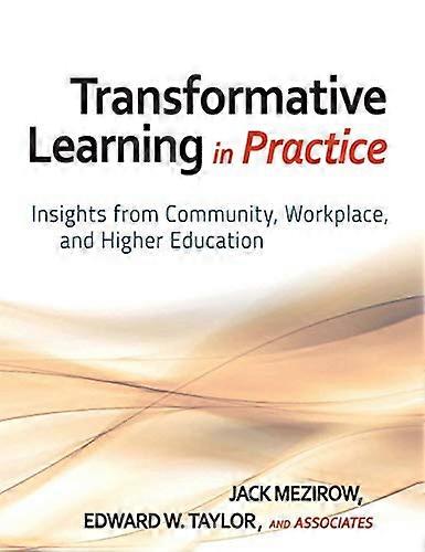 Transformative Learning in Practice: Insights from Community Workplace and Higher Education