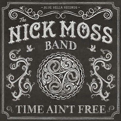 Nick Moss Time Aint Free CD