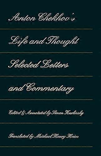 Anton Chekhovs Life and Thought: Selected Letters and Commentaries