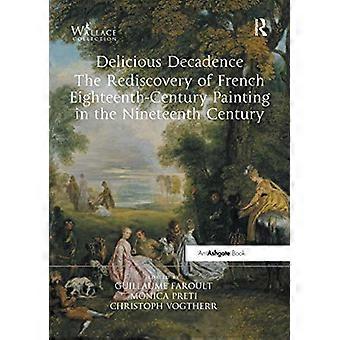 Delicious Decadence - De herontdekking van de Franse achttiende-eeuwse schilderkunst in de negentiende eeuw