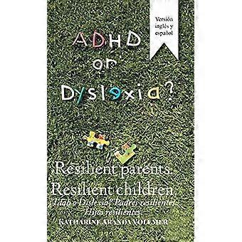Adhd o dislessia? Genitori resilienti. Bambini resilienti: ¿Tdah o dislessia? Padres Resilientes. Hijos Resilientes