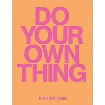 Mach dein eigenes Ding - Richard Phoenix