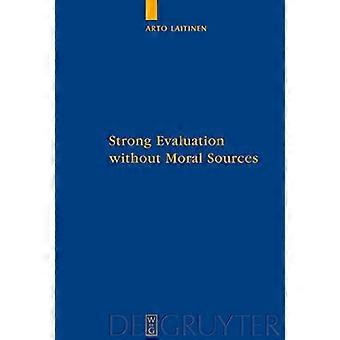 Strong Evaluation without Moral Sources On Charles Taylors Philosophical Anthropology and Ethics