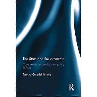 The State And The Advocate Case Studies On Development Policy In Asia - Teresita Rosario