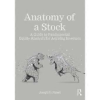 Anatomy of a Stock A Guide to Fundamental Equity Analysis for Aspiring Investors