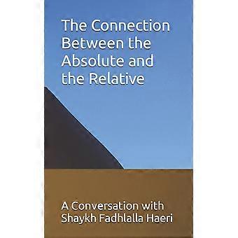 A Conexão entre o Absoluto e o Relativo: Uma Conversa com o Shaykh - Shaykh Fadhlalla Haeri - Livro em Brochura - em inglês