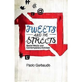 Tweets and the Streets Social Media and Contemporary Activism