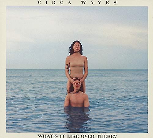 Circa Waves - What’s It Like Over There? [CD]