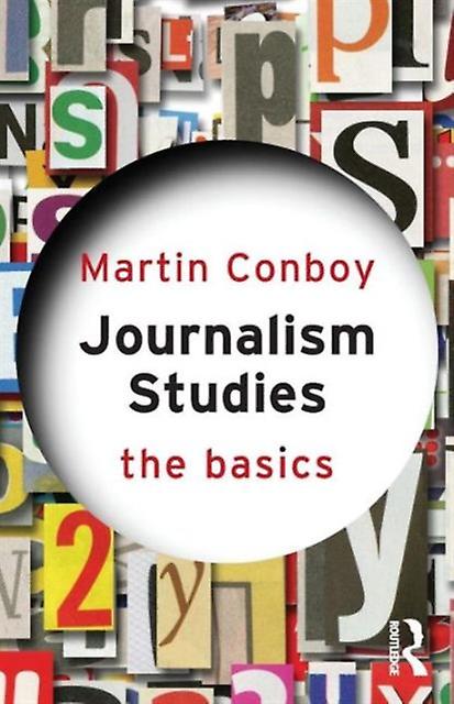 Journalism Studies The Basics by Martin Conboy Paperback