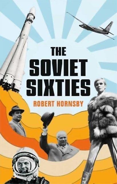 The Soviet Sixties by Robert Hornsby Paperback Book