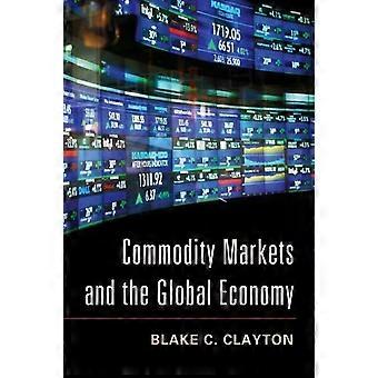Mercados de Commodities e a Economia Global - Blake C. Clayton