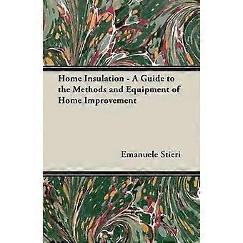 Home Insulation - A Guide To The Methods And Equipment Of Home Improvement - Emanuele Stieri