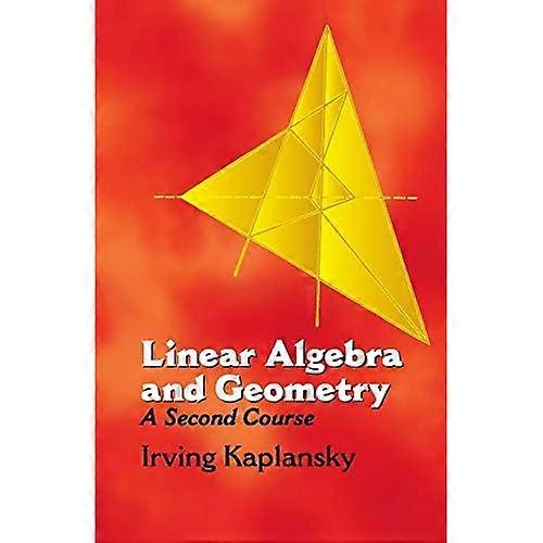 Linear Algebra and Geometry:A Secon: A Second Course (Dover Books on Mathematics)