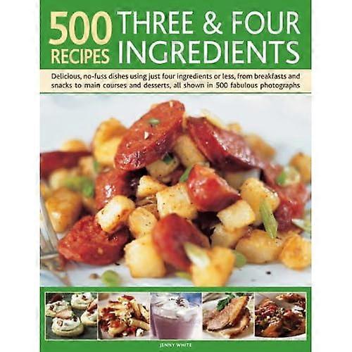 500 Recipes Three and Four Ingredients