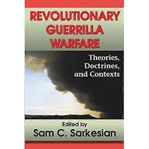 Revolutionary Guerrilla Warfare: Theories, Doctrines, and Contexts