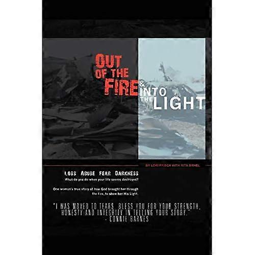Out of the Fire & Into the Light