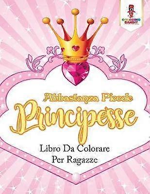 Abbastanza Piccole Principesse Libro Da Colorare Per Ragazze