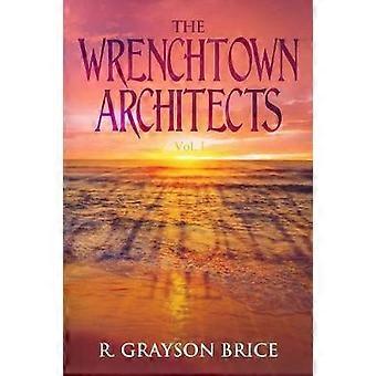 The Wrenchtown Architects vol. I