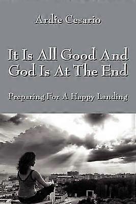 It Is All Good and God Is at the End