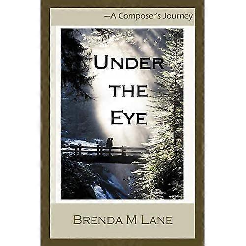Under the Eye: a Composer's Journey
