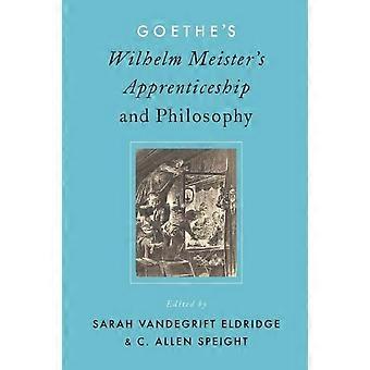 Goethe's Wilhelm Meister's Apprenticeship And Philosophy - Oxford University Press