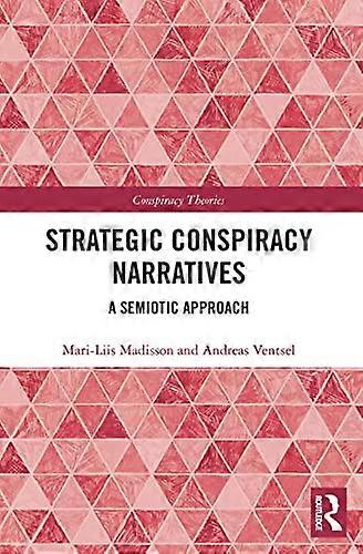 Strategic Conspiracy Narratives: A Semiotic Approach