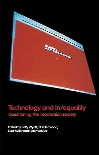 Technology and In/equality: Questioning the Information Society