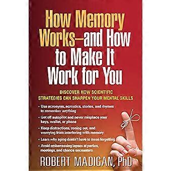 How Memory Works and How to Make It Work for You