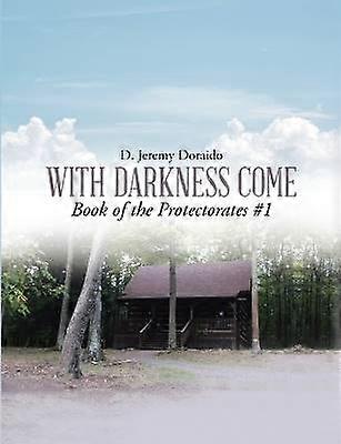 With Darkness Come Book of the Protectorates #1