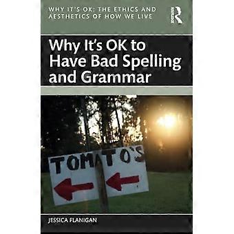 Waarom het oké is om slechte spelling en grammatica te hebben