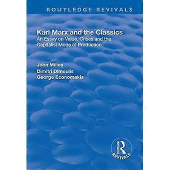 Karl Marx en de klassiekers: een essay over waarde, crises en de kapitalistische productiewijze (Routledge Revivals)