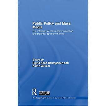 Offentlig politik og massemedier: Samspillet mellem massekommunikation og politisk beslutningstagning (Routledge/ECPR-studier i europæisk statskundskab)