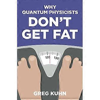 Why Quantum Physicists Don't Get Fat: Inject Your Diet With Rocket Fuel