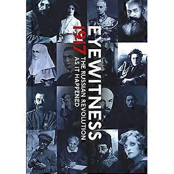 Ooggetuige 1917: De Russische revolutie door Eyewitness Accounts