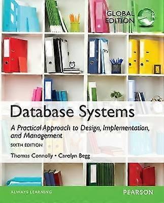 Database Systems: A Practical Approach to Design Implementation and Management Global Edition