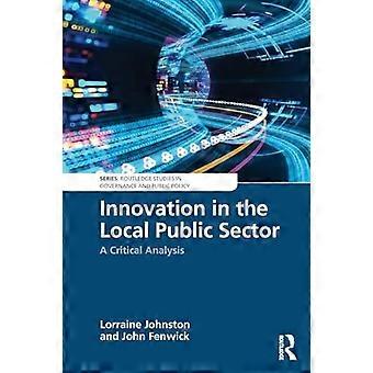 Innovation in the Local Public Sector A Critical Analysis