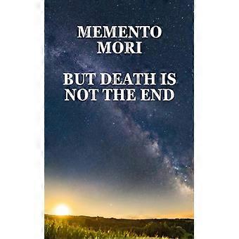 Memento Mori, aber der Tod ist nicht das Ende