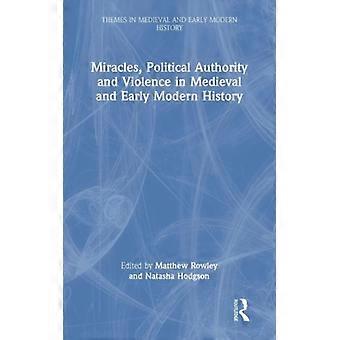 Milagres, Autoridade Política e Violência na História Medieval e do Início da Era Moderna - Taylor & Francis Ltd - Capa Dura - Livro em Inglês - História