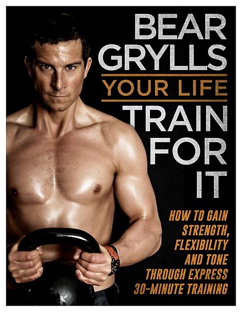 Your Life Train For It by Bear Grylls Paperback Book