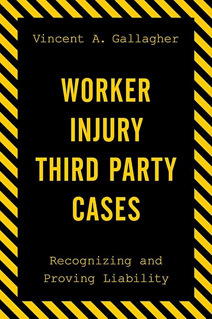 Worker Injury Third Party Cases by Vincent A. Gallagher Paperback Book