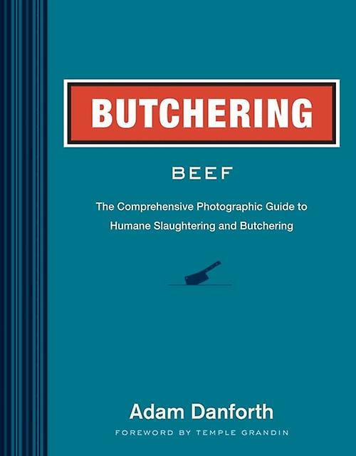 Butchering Beef - Adam Danforth - Animal husbandry - Workman Publishing - Paperback