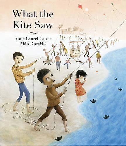What The Kite Saw by Anne Laurel Carter Paperback Book