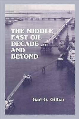 The Middle East Oil Decade and Beyond
