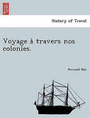 Voyage a travers nos colonies