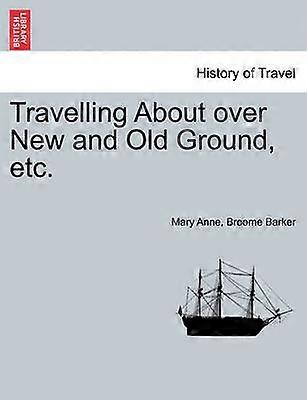 Travelling About over New and Old Ground etc